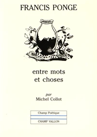 Francis Ponge : entre mots et choses