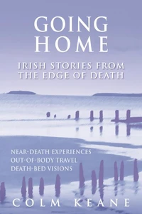 Going Home - Irish Stories from the Edge of Death
