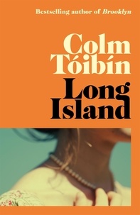 Colm TÓIBÍN - Long Island - The long-awaited sequel to Brooklyn.