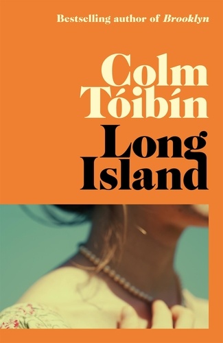Colm TÓIBÍN - Long Island - The long-awaited sequel to Brooklyn.