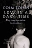 Colm TÓIBÍN - Love in a Dark Time - Gay Lives from Wilde to Almodovar.
