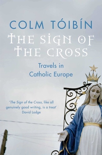 Colm TÓIBÍN - The Sign of the Cross.