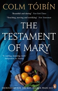 Colm TÓIBÍN - The Testament of Mary.