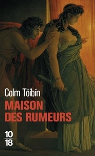 Colm Tóibín - Maison des rumeurs.