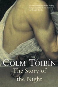 Colm Tóibín - The Story of the Night.