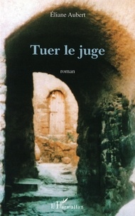 Colombani eliane Aubert- - Tuer le juge.