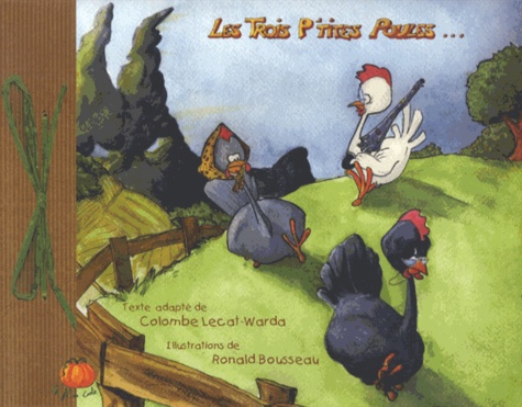 Colombe Lecat-Warda et Ronald Bousseau - Les trois p'tites poules.