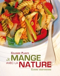Colombe Plante - Je mange avec la nature - Cuisine végétarienne.