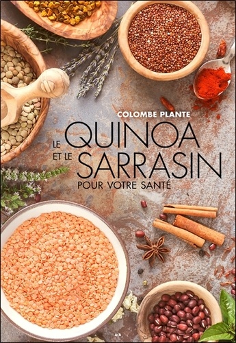 Colombe Plante - Le quinoa et le sarrasin pour votre santé.