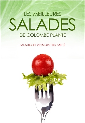 Colombe Plante - Les meilleures salades de Colombe Plante - Salades et vinaigrettes santé.