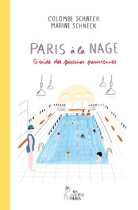 Colombe Schneck et Marine Schneck - Paris à la nage - Guide des piscines parisiennes.