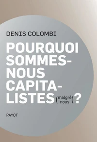 Pourquoi sommes-nous capitalistes (malgré nous) ?