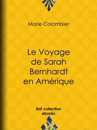 Le Voyage de Sarah Bernhardt en Amérique