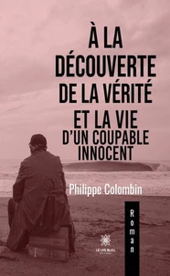 A la découverte de la vérité et la vie d'un coupable innocent