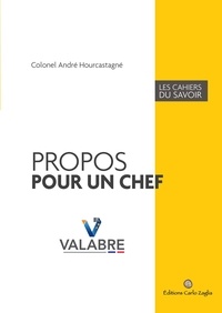 Colonel André Hourcastagné - Propos pour un chef.