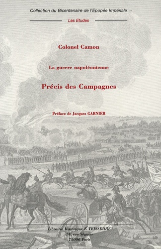 Colonel Camon - Précis des campagnes - La guerre napoléonienne, Tomes 1 et 2.