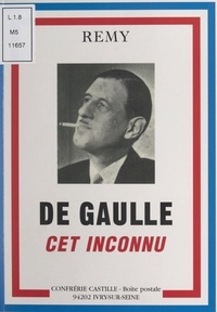  Colonel Rémy et Jean Choux - De Gaulle, cet inconnu.