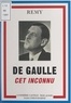  Colonel Rémy et Jean Choux - De Gaulle, cet inconnu.