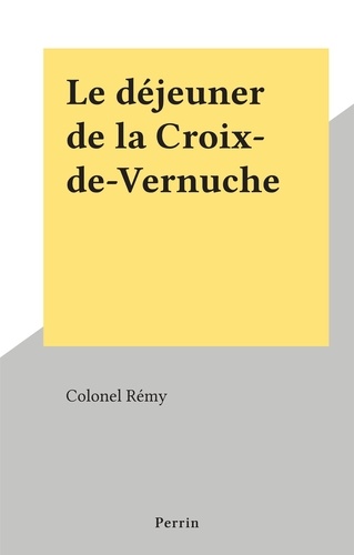  Colonel Rémy - Le déjeuner de la Croix-de-Vernuche.