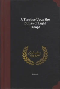 A Treatise Upon the Duties of Light Troops