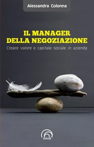 Il manager della negoziazione. Creare valore e capitale sociale in azienda