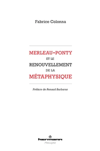 Merleau-Ponty et le renouvellement de la métaphysique