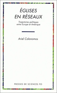 Eglises En Reseaux. Trajectoires Politiques Entre Europe Et Amerique