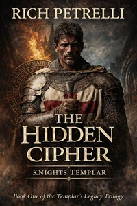 Knights Templar: The Hidden Cipher. A Conspiracy Thriller