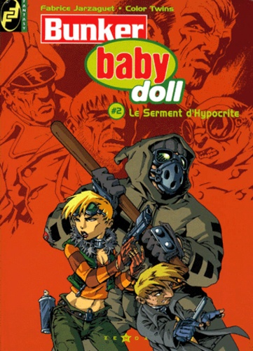  Color Twins et Fabrice Jarzaguet - Bunker baby doll Tome 2 : Le serment d'Hypocrite.