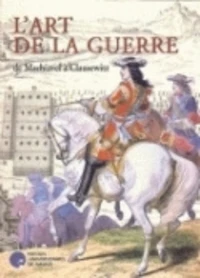 L'art de la guerre, de Machiavel à Clausewitz