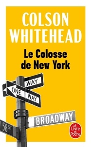 Colson Whitehead - Le colosse de New York - Une ville en treize parties.