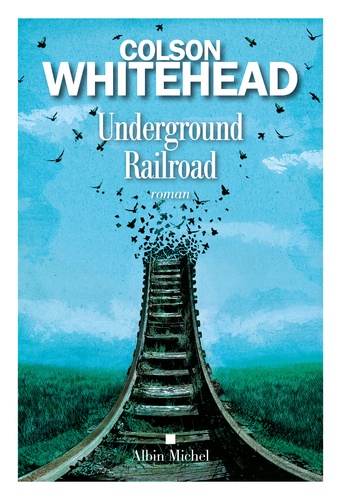 Colson Whitehead - Underground Railroad.