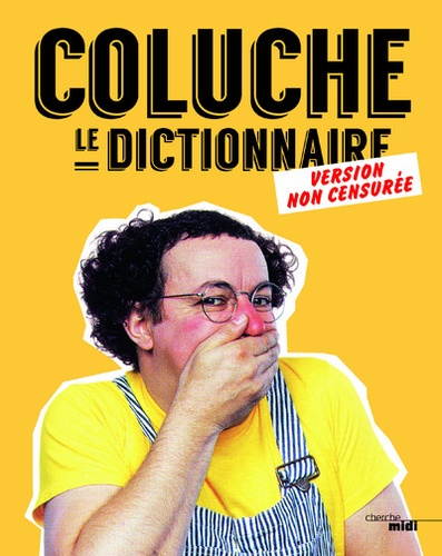 Coluche, Le dictionnaire. Version non censurée