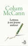 Colum McCann - Lettres à un jeune auteur.