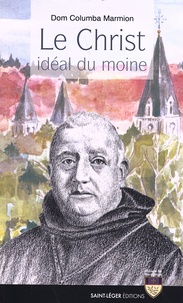 Columba Marmion - Le Christ idéal du moine.