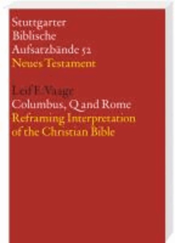 Columbus, Q and Rome - Reframing Interpretation of the Christian Bible.