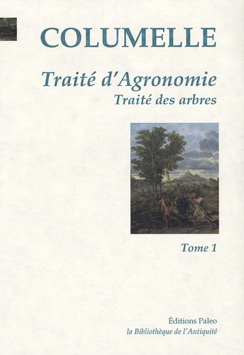  Columelle - Traité d'agronomie - Volume 1, Traité des arbres.