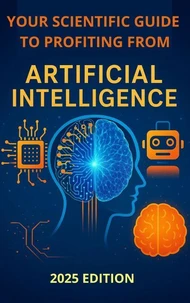 The Scientific Guide to Profiting from Artificial Intelligence