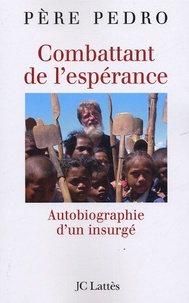  Père Pedro - Combattant de l'espérance - Autobiographie d'un insurgé.