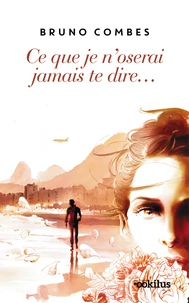 Ce que je n'oserai jamais te dire
