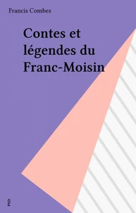Contes et légendes du Franc-Moisin