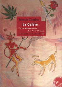 La galère ou les vies amoureuses de Jean-Pierre Moineau