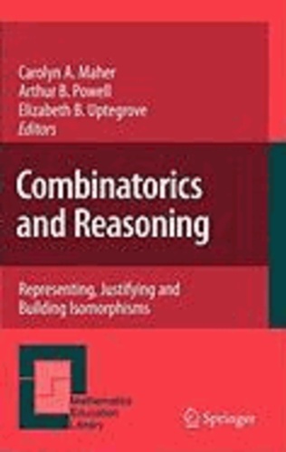 Carolyn A. Maher - Combinatorics and Reasoning - Representing, Justifying and Building Isomorphisms.