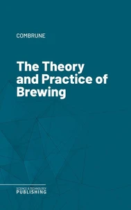 The Theory and Practice of Brewing