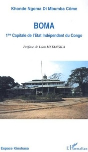 Côme Khonde Ngoma di Mbumba - Boma - 1e Capitale de l'Etat indépendant du Congo (1885-1908).