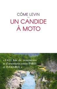 Téléchargement gratuit kindle books rapidshare Un candide à moto par Côme Levin RTF PDF