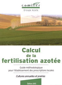  COMIFER - Calcul de la fertilisation azotée - Guide méthodologique pour l'établissement des prescriptions locales (cultures annuelles et prairies).