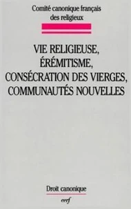 Vie religieuse, érémitisme, consécration des vierges, communautés nouvelles