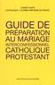  Comité Catho Luthéro-Réformé - Guide de préparation au mariage interconfessionnel catholique-protestant.