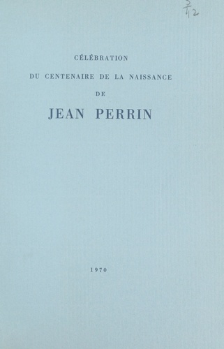 Célébration du Centenaire de la naissance de Jean Perrin